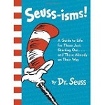 Seuss-isms! A Guide to Life for Those Just Starting Out...and Those Already on Their Way