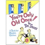 You're Only Old Once!: A Book for Obsolete Children